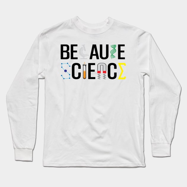 Because Science Long Sleeve T-Shirt by Miranda Nelson